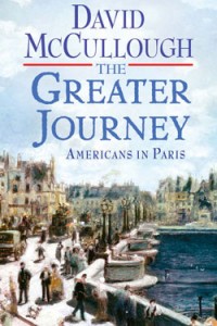 David McCullough - The Greater Journey Americans in Paris