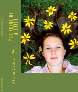 Cover of Alison Caiola's novel The Seeds of a Daisy