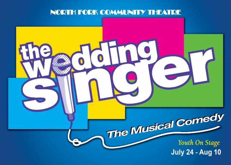 The Wedding Singer will be staged at North Fork Community Theatre by local yoyth,