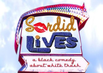 Sordid Lives at Southampton Cultural Center