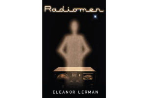 "Radiomen" by Eleanor Lerman