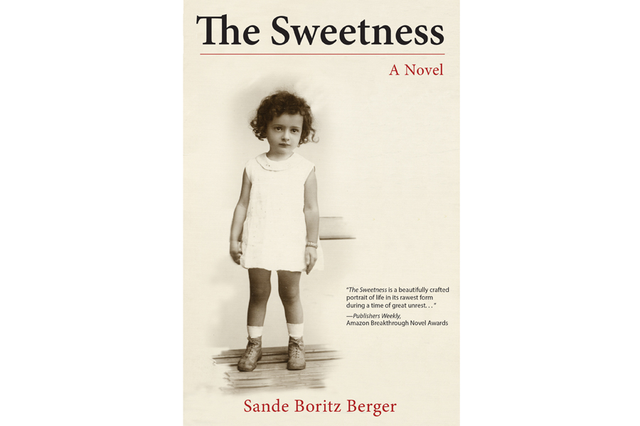 "The Sweetness" (She Writes Press) by Sande Boritz Berger.