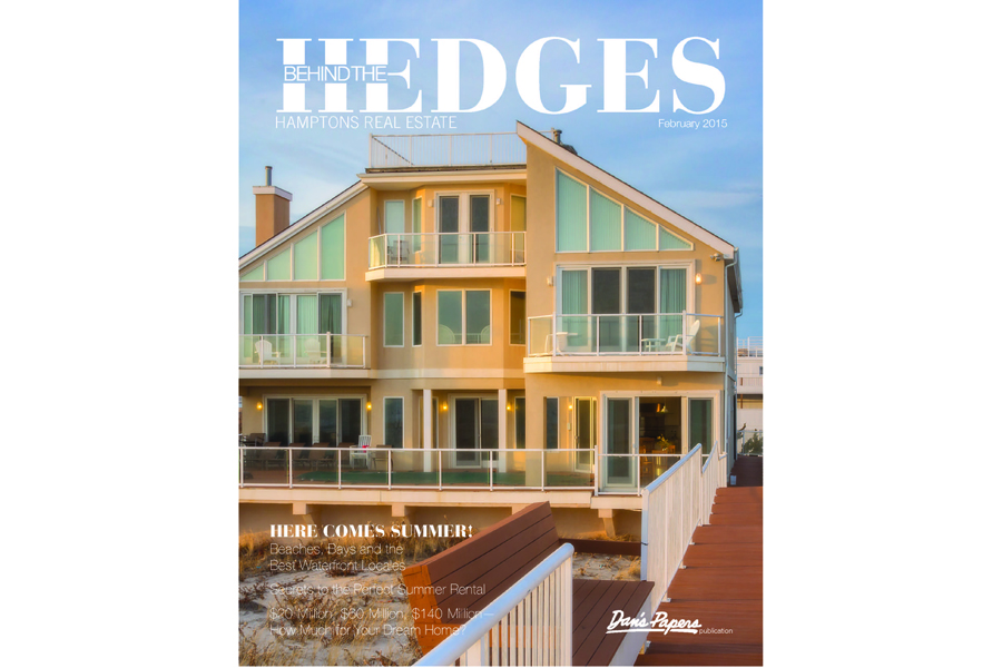 BEHIND THE HEDGES, INSIDE HAMPTONS REAL ESTATE: FEBRUARY 2015 ISSUE