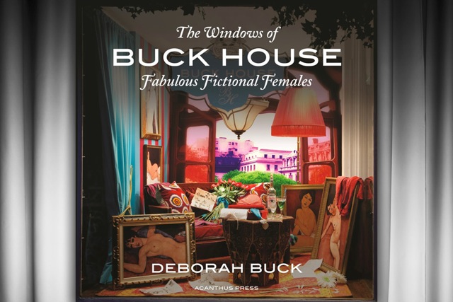 "The Windows of Buck House Fabulous Fictional Females" by Deborah Buck.