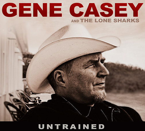 Gene Casey and the Lone Sharks' "Untrained"