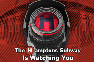 The Hamptons Subway is watching you!