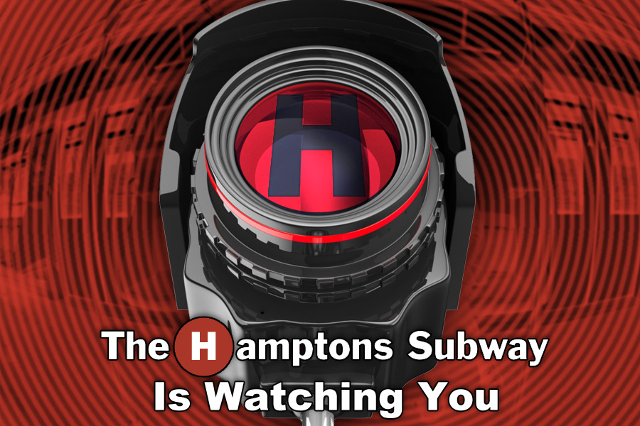 The Hamptons Subway is watching you!