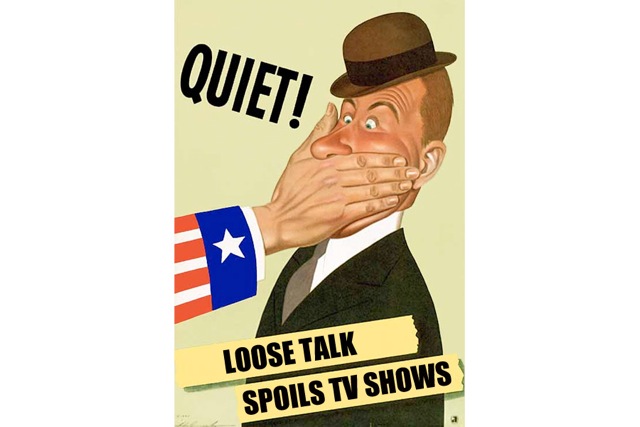 Exercise restraint—don't spoil television for your friends and co-worker. quiet propaganda poster