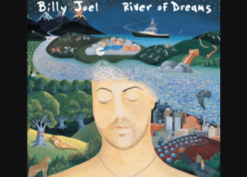 River of Dreams, by Billy Joel