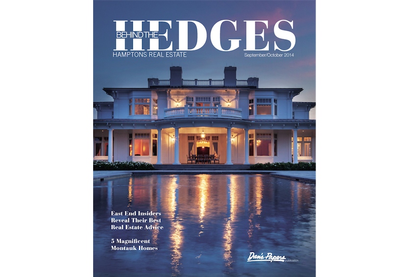 BEHIND THE HEDGES, INSIDE HAMPTONS REAL ESTATE: AUGUST/SEPTEMBER 2014 ISSUE