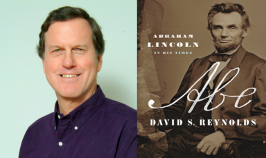 David S. Reynolds, author of "Abe: Abraham Lincoln in His Times"