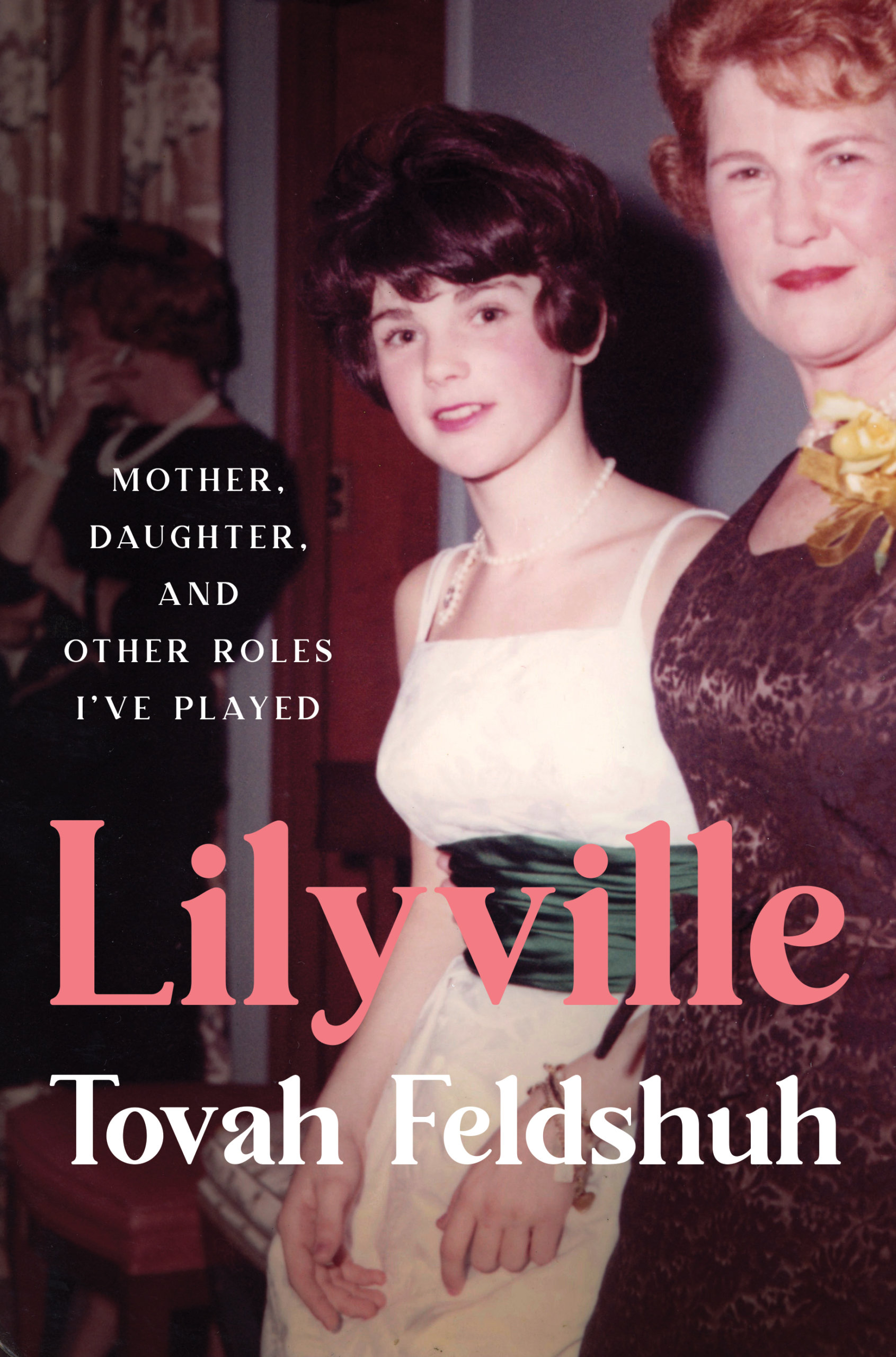 Lilyville: Mother, Daughter and Other Roles I've Played