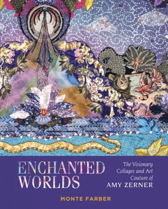 Enchanted Worlds: The Visionary Collages and Art Couture of Amy Zerner