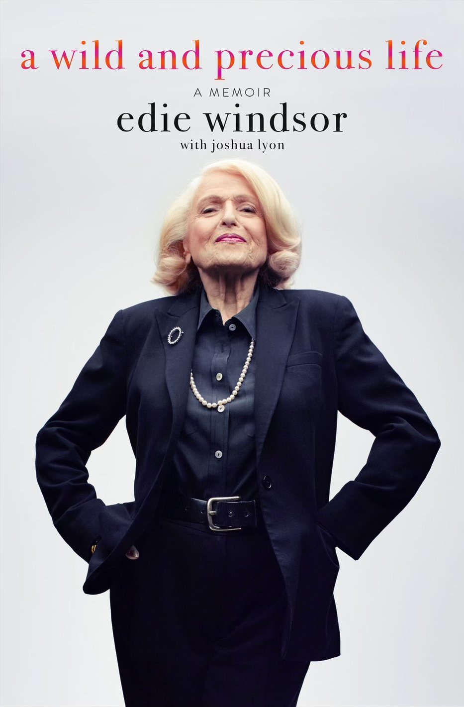 "A Wild and Precious Life" by Edie Windsor and Joshua Lyon