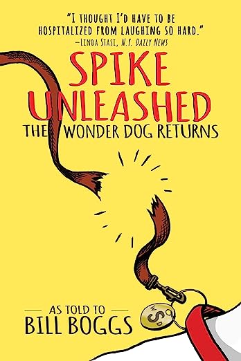 Spike Unleashed: The Wonder Dog Returns by Bill Boggs