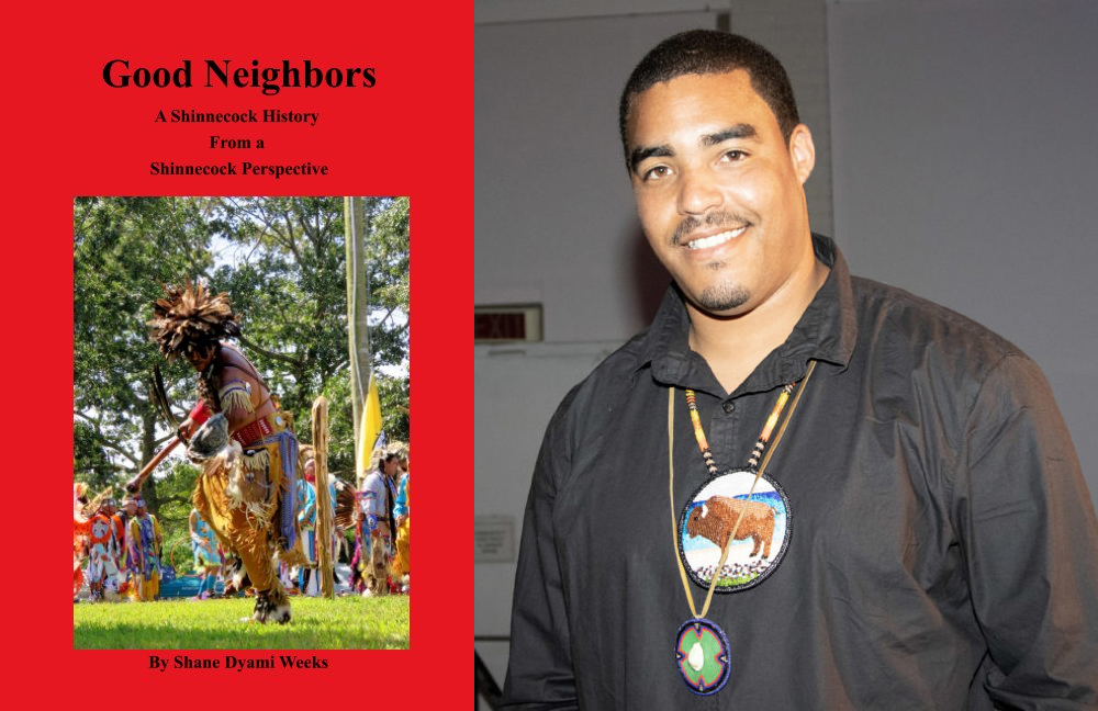 "Good Neighbors: A Shinnecock History From a Shinnecock Perspective" and author Shane Weeks