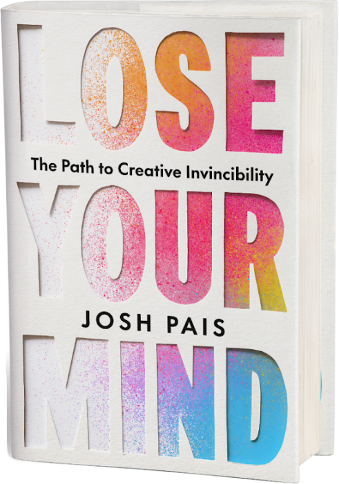 "Lose Your Mind: The Path to Creative Invincibility" by Josh Pais